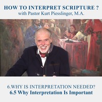 6.5 Why Interpretation Is Important - WHY IS INTERPRETATION NEEDED? | Pastor Kurt Piesslinger, M.A. by FulfilledDesire