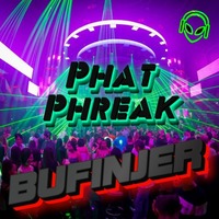 Phat Phreak by Bufinjer