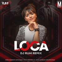 Loca (Remix) - Yo Yo Honey Singh - DJ Ruhi by MP3Virus Official
