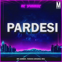 Pardesi (Original Mix) - Mr Jammer by MP3Virus Official