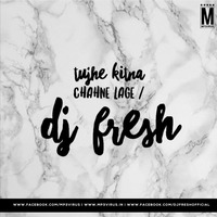 Tujhe Kitna Chahne Lage (Remix) - DJ Fresh by MP3Virus Official
