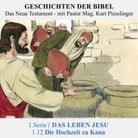 1.Serie NT | 1.DAS LEBEN JESU : 1.12 Die Hochzeit zu Kana - Pastor Mag. Kurt Piesslinger by Geschichten der Bibel