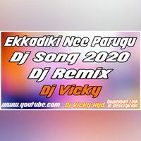 Ekkadiki Nee Parugu Dj Song 2020 Dj Remix Dj Vicky[www.newdjsworld.in] by MUSIC