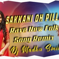 Sakkani Oh Pilla Rave New Folk Song Remix Dj Madhu Smiley[www.newdjsworld.in] by MUSIC