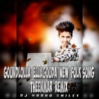 Goundlolla Ellagouda New Folk Song Remix Dj Madhu Smiley[www.newdjsworld.in] by MUSIC