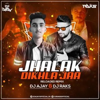 Jhalak Dikhla ja Reloaded (Remix) - DJ AJAY &amp; DJ RAKS by DJ RAKS