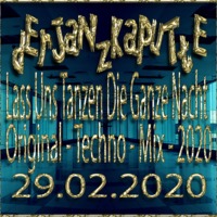 Lass Uns Tanzen Die Ganze Nacht (Original - Techno - Mix - 2020) by dErJaNzKaPuTtE