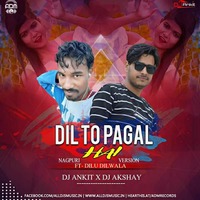 Dil To Pagal Hai (Nagpuri Remix) - Dj Ankit X Dj Akshay by ADM Records