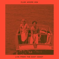 Club Amore #06 | Live from the East Coast by Club Amore