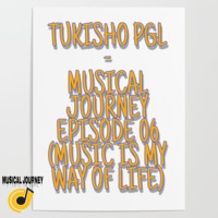 Tukisho PGL-Musical Journey Episode 06(Music Is My Way Of Life) by Tukisho PGL