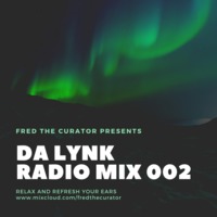 Da Lynk Radio Mix 002 by Fred The Curator