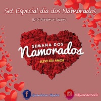 DJ WANDERSON SIQUEIRA - SET ESPECIAL DIA DOS NAMORADOS by DJ Wanderson Siqueira