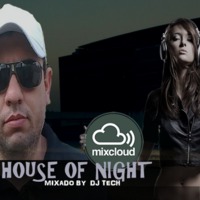 HOUSE OF NIGHT RADIO SHOW EP 320 MIXADO POR DJ TECH by Djtech Josoe Barbosa