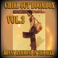 MIXTAPE : Chill Out Boombox Vol.2 (Fave Laidback Beats &amp; Funky Rollers) (Aug. 2020) (RoNNy HaMMoND iN ThE MiXx) by Ronny Hammond