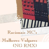 Racionais MC's — Mulheres Vulgares (NG RMX)  (DEMO) by NG