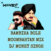 Bambiha Bole - Moombahton Mix Dj Money Singh by Money Bumrah