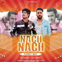 Nach Nach - Funky Mix - Dj Sajid x Dj Raks by MumbaiRemix India™