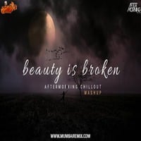 Beauty Is Broken - Heartbreak Mashup - Aftermorning Chillout by MumbaiRemix India™