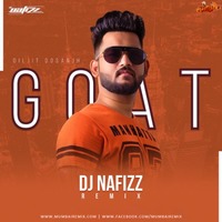 Diljit Dosanjh - GOAT - DJ NAFIZZ - REMIX by MumbaiRemix India™