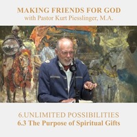 6.3 The Purpose of Spiritual Gifts - UNLIMITED POSSIBILITIES | Pastor Kurt Piesslinger, M.A. by FulfilledDesire