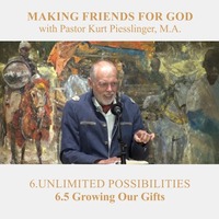 6.5 Growing Our Gifts - UNLIMITED POSSIBILITIES | Pastor Kurt Piesslinger, M.A. by FulfilledDesire