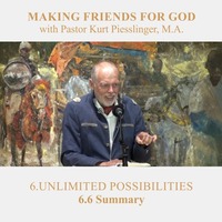 6.6 Summary - UNLIMITED POSSIBILITIES | Pastor Kurt Piesslinger, M.A. by FulfilledDesire