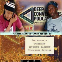Gathering of good music 30 mixed By Barshof &amp; Indulge by Deep Conventions Podcast