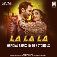 La La La (Bazaar) - Official Remix - DJ Notorious by MP3Virus Official