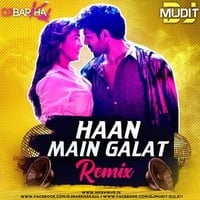 Haan Main Galat (Remix) - DJ Barkha Kaul &amp; DJ Mudit Gulati by MP3Virus Official