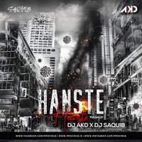 Hanste Hanste (Mashup) - DJ AKD X DJ Saquib by MP3Virus Official