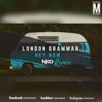 London Grammer - Hey Now (NKD 2020 Remix) by MP3Virus Official