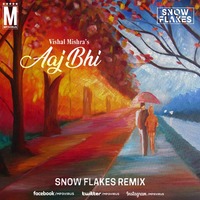 Vishal Mishra - Aaj Bhi (Snow Flakes Remix) by MP3Virus Official