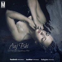 Aaj Bhi (Vishal Mishra) - DJ Farrukh Squashup by MP3Virus Official