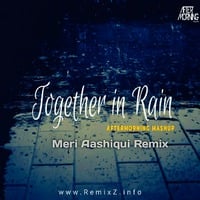 Meri Aashiqui Remix X Together in Rain Mashup (Jubin Nautiyal) Aftermorning Chillout by ReMixZ.info