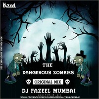 The Dangerous Zombies (Original Mix) DJ Fazeel Mumbai by ReMixZ.info