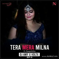 Tera Mera Milna Ft. Deepsikha - AMY x VLTX (Tropical Deep House) by ReMixZ.info