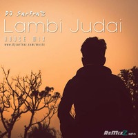 Lambi Judai (House Mix) DJ SARFRAZ by ReMixZ.info