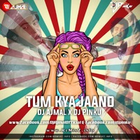 Tum Kya Jaano (Remix) DJ Ajmal X DJ Pinku by ReMixZ.info