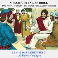 1.Serie NT | 1.DAS LEBEN JESU : 1.33 Überlieferungen - Pastor Mag. Kurt Piesslinger by Geschichten der Bibel