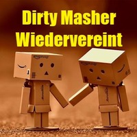 Dirty Masher - Wiedervereint by Dirty Masher
