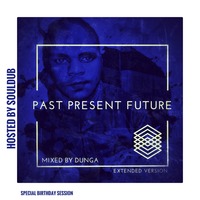 soulDUB, DUNGA - PAST, PRESENT, FUTURE (16 July Birthday Edition DUNGA'S BDAY) by soulDUB (Thee Abstract)
