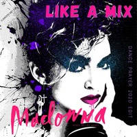 Madonna - Like a Mix (Long Dance Prayer 2020 Edit) by Sexy Radio