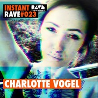 CHARLOTTE VOGEL @ Instant Rave #023 w/ PETDuo &amp; Friends by ravetheplanet