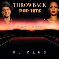 Throwback Pop Hits (2007-2012) by DJ KenB