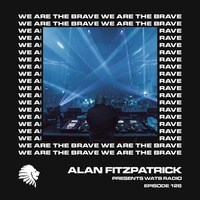 We Are The Brave Radio 126 (Studio Mix) by Alan Fitzpatrick by Techno Music Radio Station 24/7 - Techno Live Sets