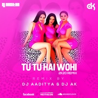 Tu Tu Hai Wahi - 2K20 Remix - DJ Aaditya X DJ AK by DJ AK