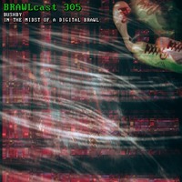 BRAWLcast 305 Bushby - In The Midst Of A Digital Brawl by BRAWLcast
