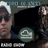 HOUSE OF NIGHT RADIO SHOW EP 332 MIXADO POR DJ TECH by Djtech Josoe Barbosa