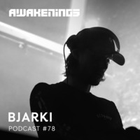 Awakenings Podcast 078 - Bjarki by EDM Livesets, Dj Mixes & Radio Shows