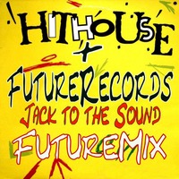 FutureRecords ft Hithouse - Jack to the sound FutureMix by FutureRecords